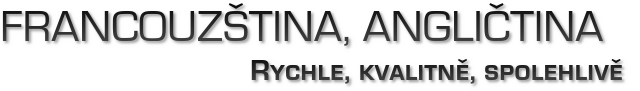 Mgr. Jindra Žďánská Písek, FRANCOUZŠTINA, ANGLIČTINA Rychle, kvalitně, spolehlivě